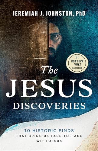The Jesus Discoveries: 10 Historic Finds That Bring Us Face-to-Face with Jesus