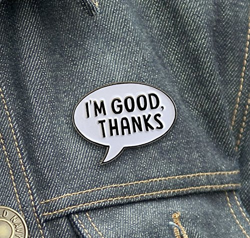 [Australia] - Pinsanity "I'm Good, Thanks Enamel Lapel Pin 