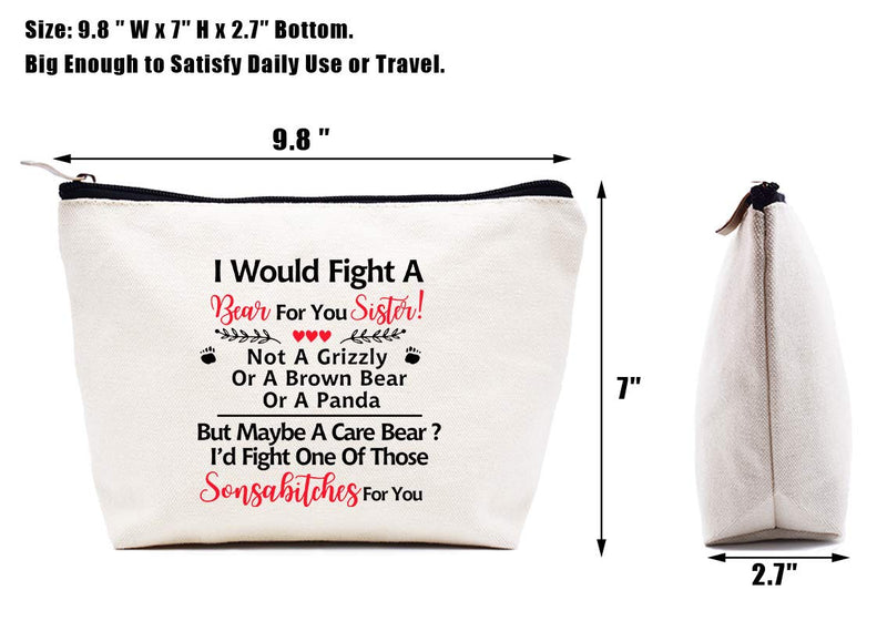 [Australia] - Makeup Bag Gift,Cosmetic Bag Gift for Sister,I Would Fight A Bear For You,Birthday Christmas Mothers Day Thanksgiving Graduation Gifts for Sister Sister-in-Law Best Friends BFF Bestie Soul Sister 