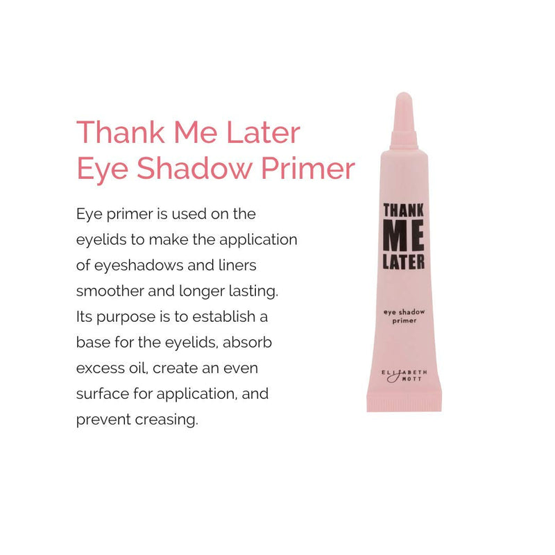 [Australia] - Cruelty-Free and Paraben-Free Eye Primer Makeup Eyeshadow Base: Elizabeth Mott Thank Me Later Eye Shadow Base to Prevent Oily Lids and Creasing - Clear Waterproof Eyeshadow Primer for All Shadows (10g) 