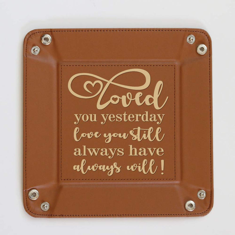 [Australia] - Bella Busta- Loved you yesterday, Love you still, Always have, Always will- Engraved Leather Valet Tray (Rawhide) Rawhide 
