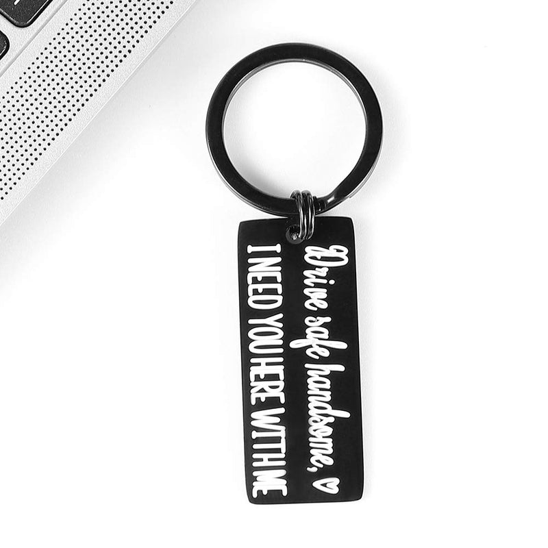 [Australia] - Drive Safe Keychain I Need You Here With Me Gifts for Husband Dad Boyfriend Gifts Valentines Day Father's day Birthday Gift Drive Safe Handsome standard 