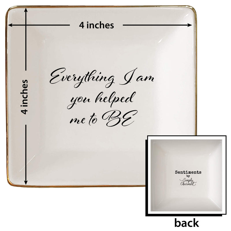[Australia] - Everything I am You Helped Me to Be Ceramic Jewelry Dish or Ring Holder – Perfect for Mom, Grandma, Friend, Teacher, or Loved One by Simply Charmed 