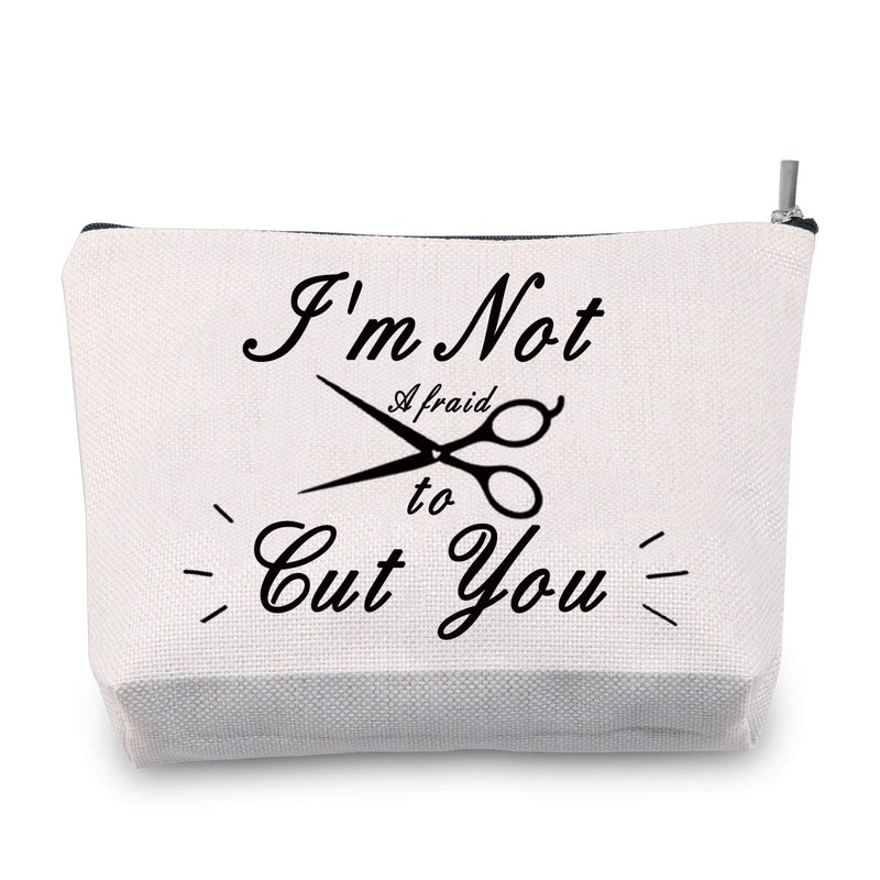 [Australia] - TSOTMO Hair Stylist Gift Hairdresser Gift I'm Not Afraid to Cut You Makeup Bag Cosmetology Gift (Cut You) 