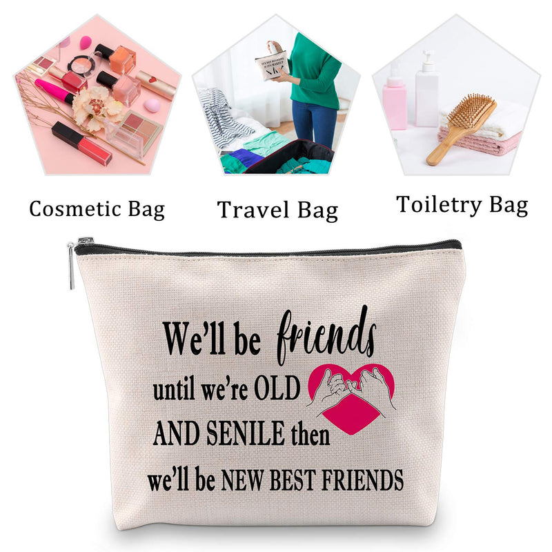 [Australia] - MBMSO Best Friend Makeup Bag Portable Cosmetic Bag Portable Travel Bag for Toiletries Friendship Gifts for Best Friends We'll be Friends until We're Old and Senile (Cosmetic Bag) 