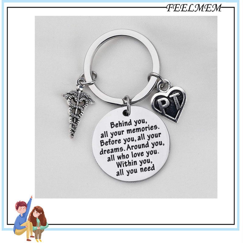 [Australia] - FEELMEM PT Physical Therapy Keychain Physical Therapist Gift Behind You All Memories Before You All Your Dream Keychain Birthday Gift Graduation Gift for PT Keychain 