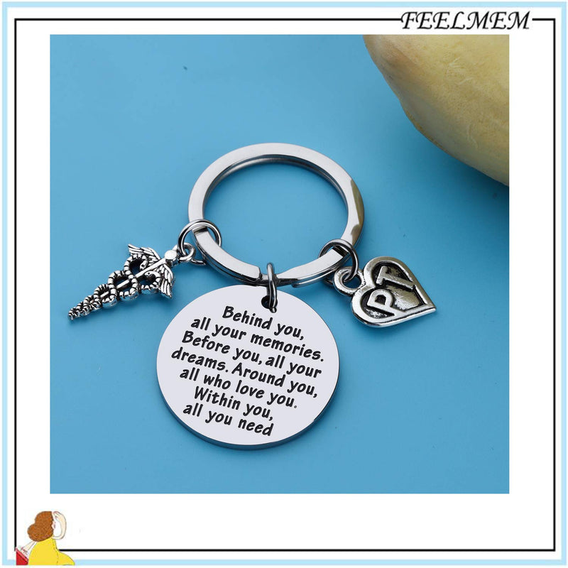 [Australia] - FEELMEM PT Physical Therapy Keychain Physical Therapist Gift Behind You All Memories Before You All Your Dream Keychain Birthday Gift Graduation Gift for PT Keychain 