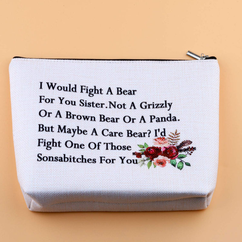 [Australia] - Funny Sister Gift Sister Makeup Bag I'd Walk Through Fire for You Sister Friendship Makeup Bag Best Friend Gift for Soul Sisters, Big Little Sisters Cosmetic Pouch (Fight A Bear) Fight a Bear 