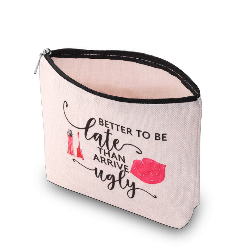 [Australia] - PXTIDY Women Makeup Bag Better To Be Late Than Arrive Ugly Funny Female Beauty Cosmetic Bag Novelty Prank Girl Gift Funny Gag Gifts for Her beige 