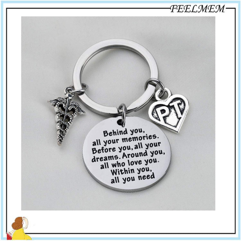 [Australia] - FEELMEM PT Physical Therapy Keychain Physical Therapist Gift Behind You All Memories Before You All Your Dream Keychain Birthday Gift Graduation Gift for PT Keychain 