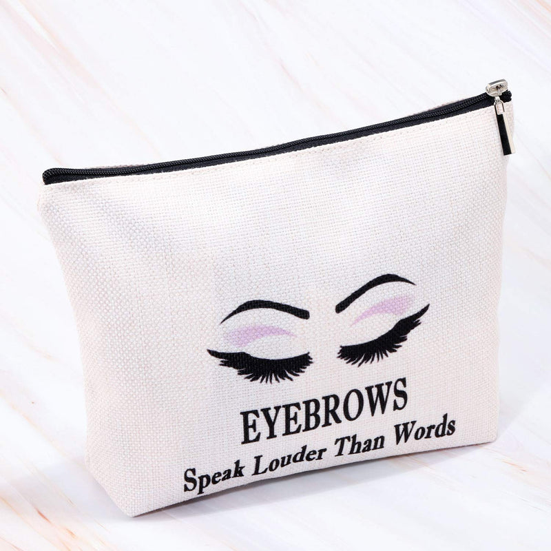 [Australia] - MBMSO Eyebrows Speak Louder than Words Cosmetic Bag Travel Makeup Bag Funny Eyebrow Gifts for Makeup Lovers Makeup Artist Beautician (Cosmetic Bags) Cosmetic Bags 