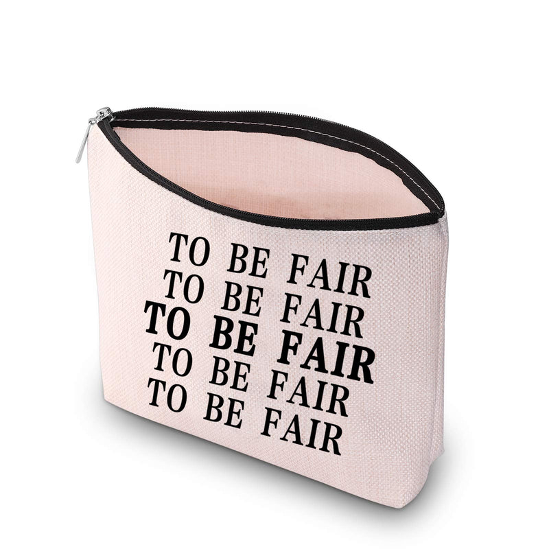 [Australia] - JXGZSO To Be Fair Letterkenny Inspired Gift Letterkenny Fan Make Up Bag Gift for Women (To Be Fair white) To Be Fair white 