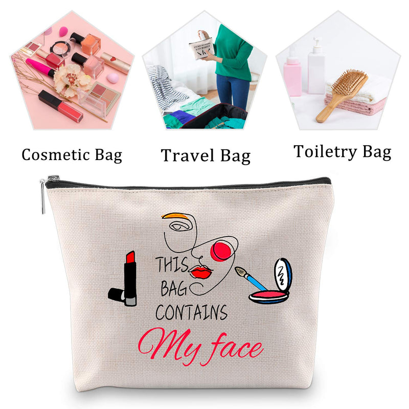 [Australia] - MBMSO Funny Cosmetic Makeup Bags This Bag Contains My Face Toiletry Travel Kit Case Zippered Luggage Pouch Purse Handbag with Zipper (This Bag Contains My Face) 