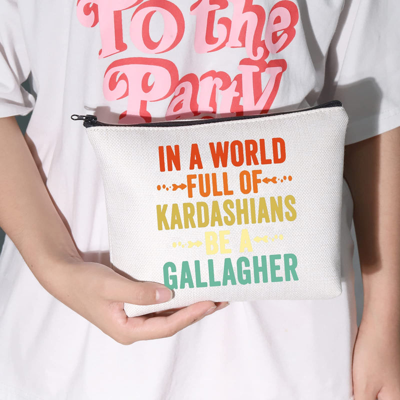 [Australia] - LEVLO Shameless Fans Cosmetic Make Up Bag Shameless TV Show Gift In A World Full of Kardashians Be A Gallagher Shameless Makeup Zipper Pouch Bag For Friend Family, Be A Gallagher, 