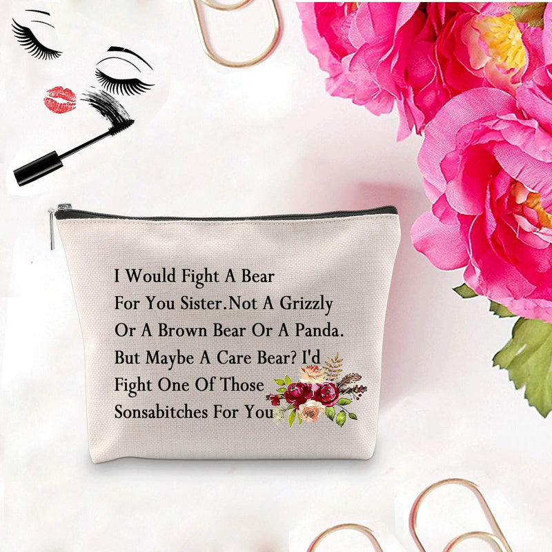 [Australia] - Funny Sister Gift Sister Makeup Bag I'd Walk Through Fire for You Sister Friendship Makeup Bag Best Friend Gift for Soul Sisters, Big Little Sisters Cosmetic Pouch (Fight A Bear) Fight a Bear 