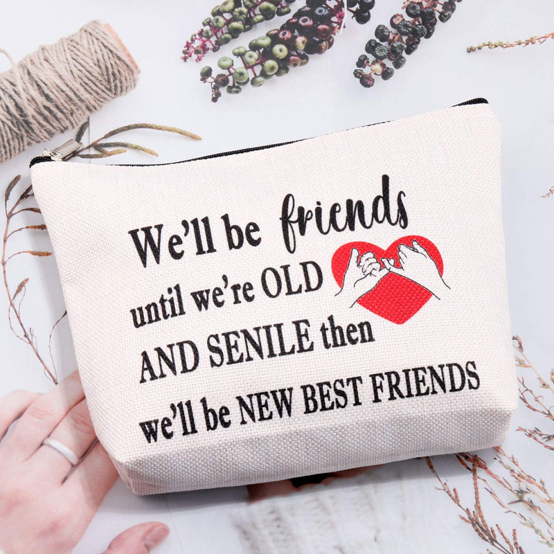 [Australia] - MYSOMY Best Friend Makeup Bag Portable Cosmetic Bag¬†Portable Travel Bag for Toiletries Friendship Gifts for Best Friends We'll be Friends Until We're Old and Senile (Makeup Bag) 