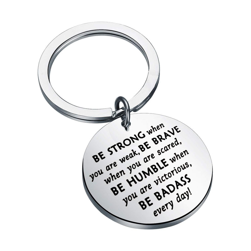 [Australia] - bobauna Inspirational Keychain Be Strong When You are Weak Be Badass Everyday Encouragement Graduation Gift strong brave round keychain 