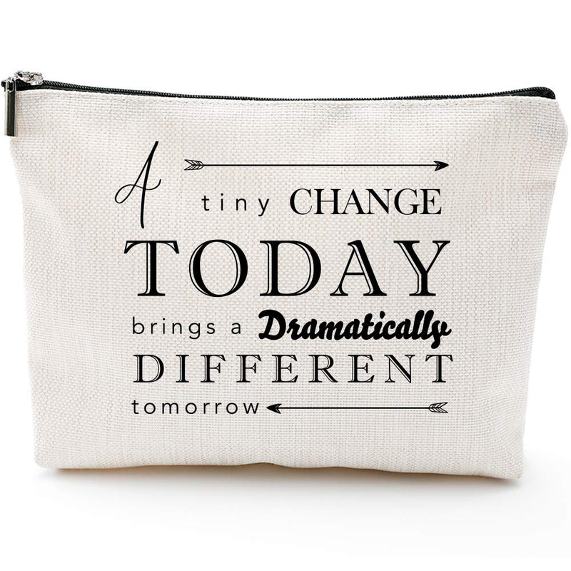 [Australia] - Inspirational Makeup Bag, Cosmetic bag -A tiny Change Today bring a Dramatically Different Tomarrow-Gifts for Daughter,Friends,Sister,Daughter, Friend BFF- Cosmetic Bag Gifts 