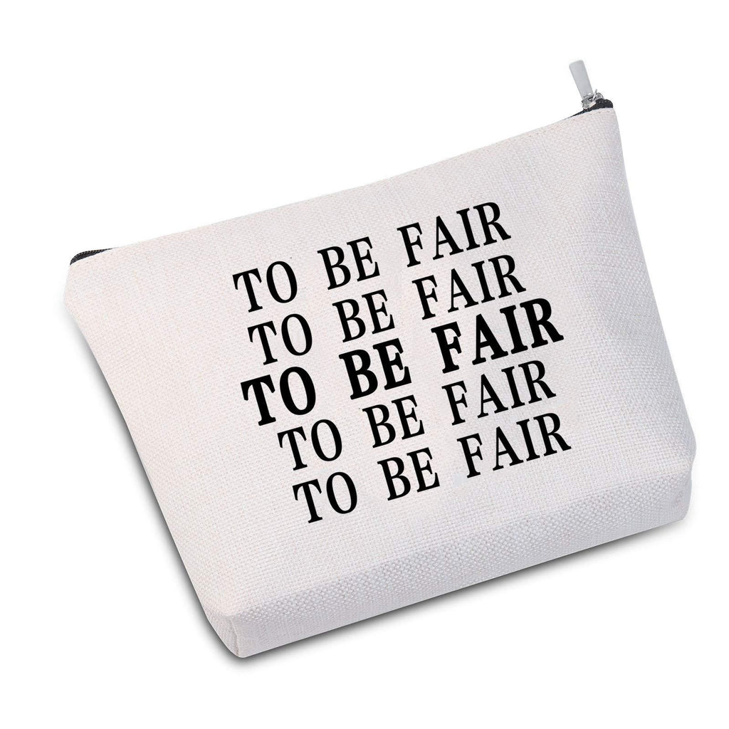 [Australia] - JXGZSO To Be Fair Letterkenny Inspired Gift Letterkenny Fan Make Up Bag Gift for Women (To Be Fair white) To Be Fair white 