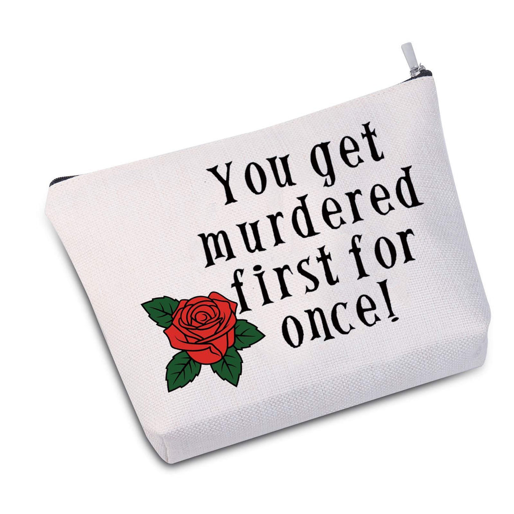 [Australia] - JXGZSO You Get Murdered First For Once Cosmetic Bag Makeup Bag Gift For Women (Murdered First For Once White) Murdered First For Once White 
