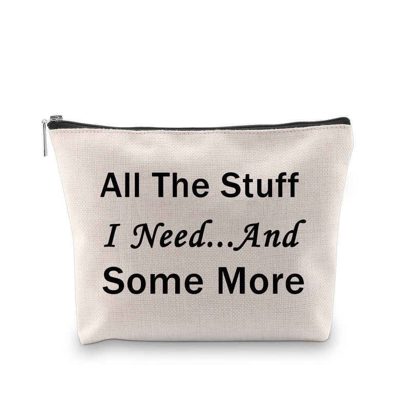 [Australia] - PXTIDY Funny Quote Makeup Bag All The Stuff I Need And Some More Boss Colleagues Cosmetic Pouch Bag Gift Good Friends Gift Bad Taste Makeup Bag Gag Gifts(beige) beige 