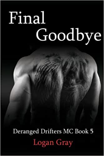 [Australia] - Final Goodbye: Deranged Drifters MC Book 5 