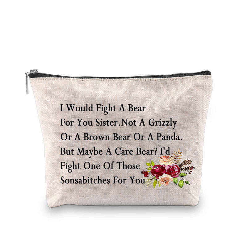 [Australia] - Funny Sister Gift Sister Makeup Bag I'd Walk Through Fire for You Sister Friendship Makeup Bag Best Friend Gift for Soul Sisters, Big Little Sisters Cosmetic Pouch (Fight A Bear) Fight a Bear 