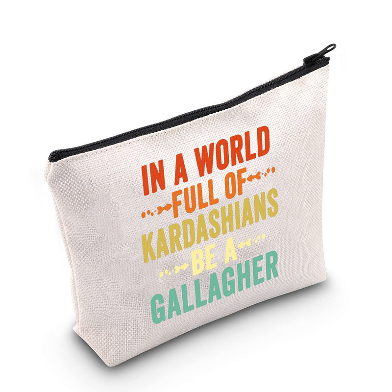 [Australia] - LEVLO Shameless Fans Cosmetic Make Up Bag Shameless TV Show Gift In A World Full of Kardashians Be A Gallagher Shameless Makeup Zipper Pouch Bag For Friend Family, Be A Gallagher, 